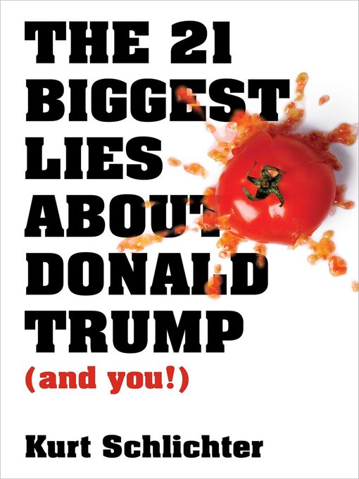 Title details for The 21 Biggest Lies about Donald Trump (and you!) by Kurt Schlichter - Available